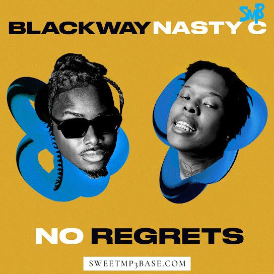 Blackway & Nasty C – No Regrets