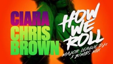 Ciara – How We Roll (Ampiano Remix) Ft. Chris Brown, Major League Djz & Yumbs