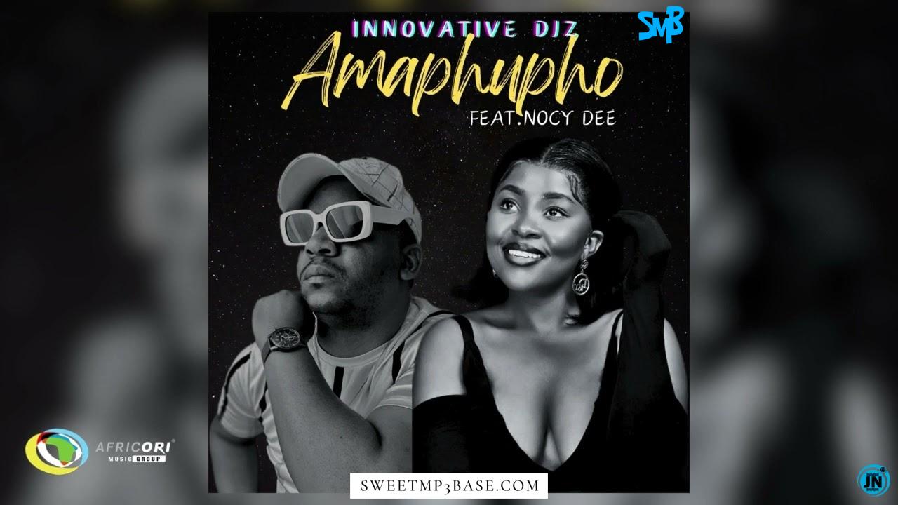 INNOVATIVE DJz – Amaphupho ft. Nocy Dee