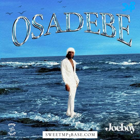 Joeboy – Osadebe [Music]