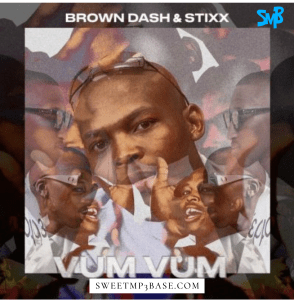 Brown Dash – Vum Vum (Stixx Remix) Ft. Stixx [Music] Mp3 | Free Audio Download